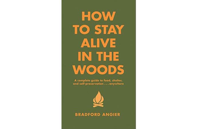 How To Stay Alive In The Woods By Bradfort Angier