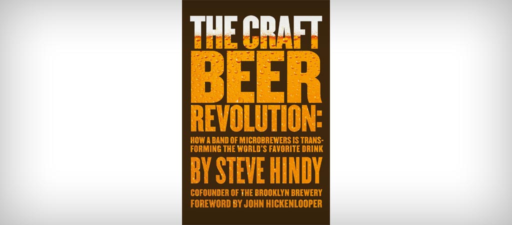 The Craft Beer Revolution by Steve Hindy