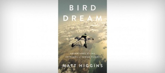 BIRD DREAM: ADVENTURES AT THE EXTREMES OF HUMAN FLIGHT