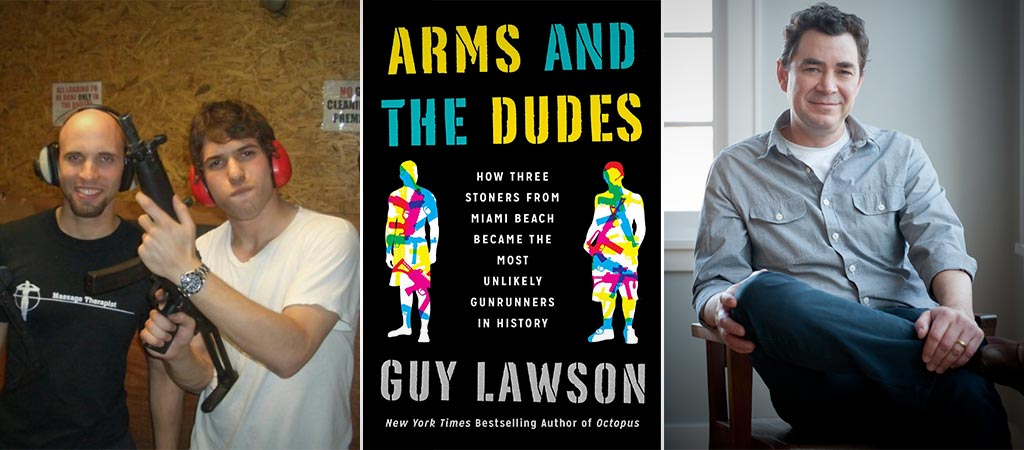 Arms and the Dudes By Guy Lawson