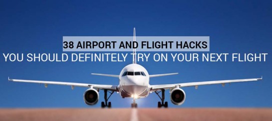 38 Airport and Flight Hacks You Should Definitely Try On Your Next Flight