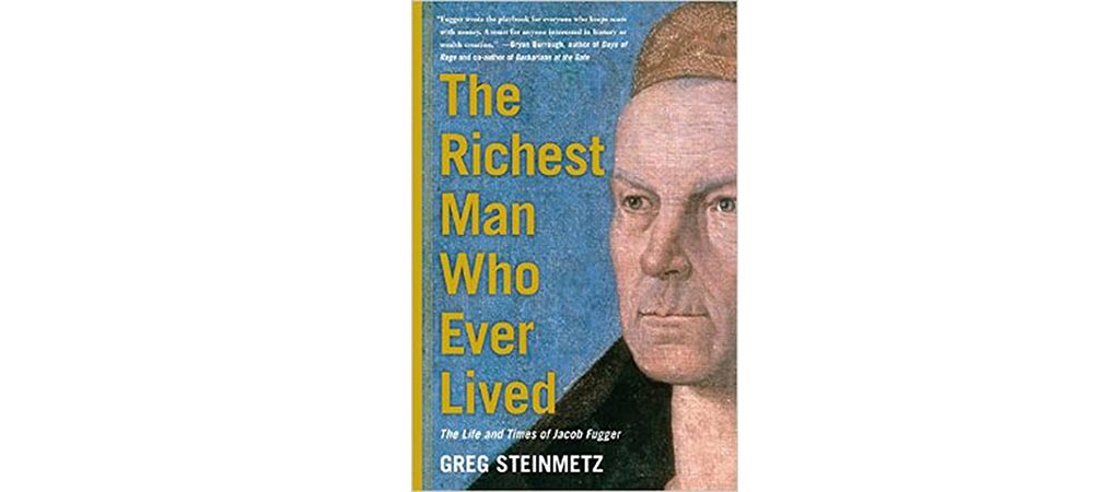 The Richest Man Who Ever Lived | By Greg Steinmetz