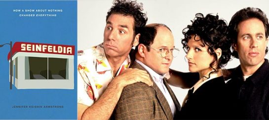 Seinfeldia | How A Show About Nothing Changed Everything