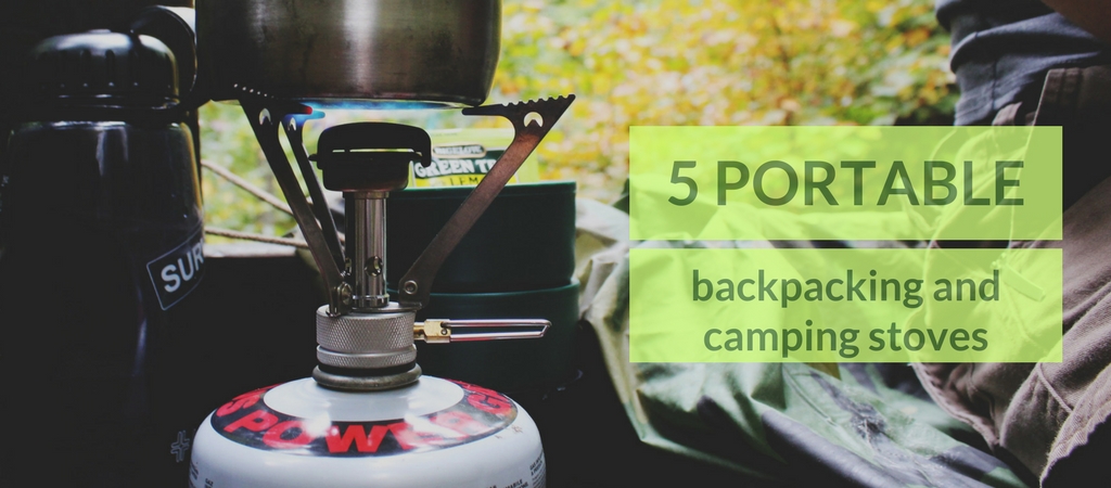 5 Portable Backpacking and Camping Stoves