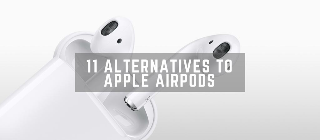 11 Alternatives To Apple AirPods