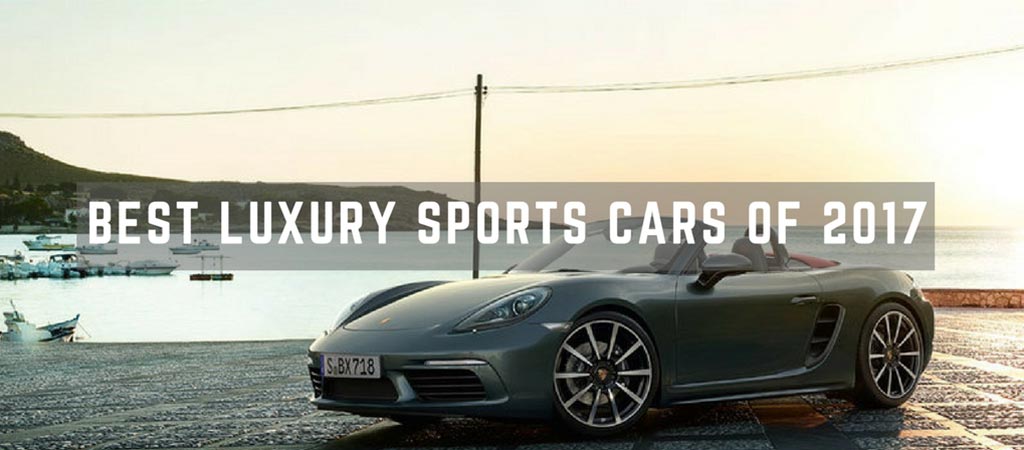 The 3 Best Luxury Sports Cars Of 2017