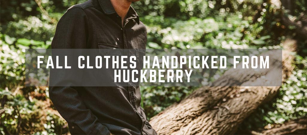 Fall Clothes Handpicked from Huckberry