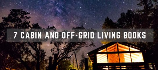 7 Cabin and Off-Grid Living Books